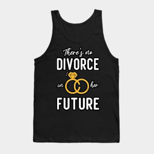 there's no divorce in her future funny divorce Tank Top